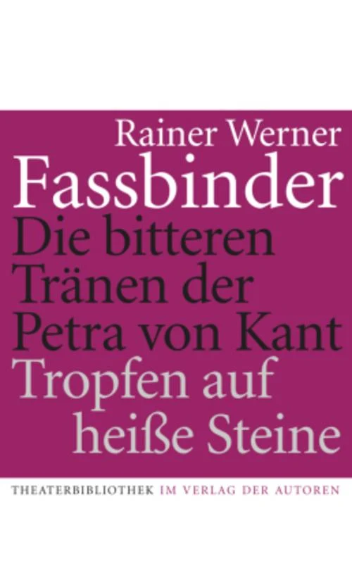 Die bitteren Tränen der Petra von Kant. Tropfen auf heiße Steine