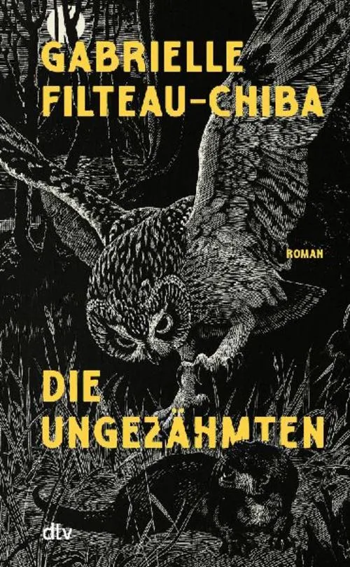 Die Ungezähmten: Roman | »Wunderschön, kraftvoll und rebellisch.« Libération