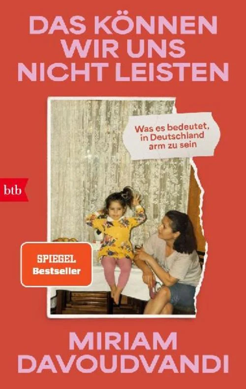 Das können wir uns nicht leisten: Was es bedeutet, in Deutschland arm zu sein - Von der Gastgeberin des beliebten Podcasts Danke, gut.