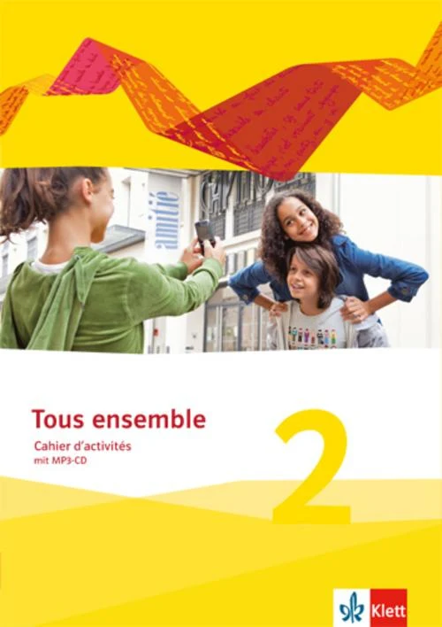 Tous ensemble - Ausgabe 2013. Cahier d'activités mit Audio-CD