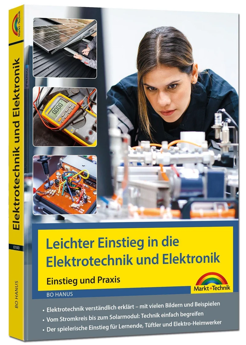 Leichter Einstieg in die Elektrotechnik und Elektronik - Einstieg und Praxis mit vielen praktischen Beispielen.
