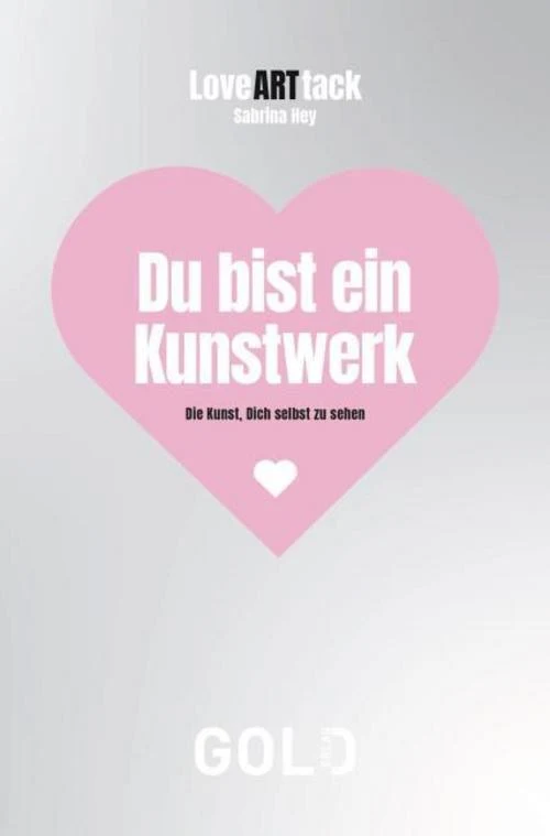 LoveARTtack - Du bist ein Kunstwerk