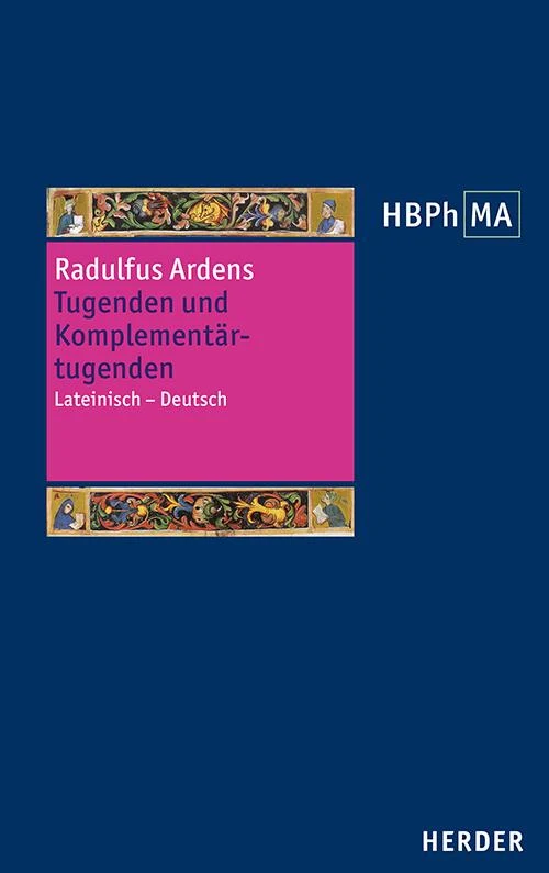 Speculum universale. Auswahl aus den Büchern VII-XIV. Tugenden und Komplementärtugenden