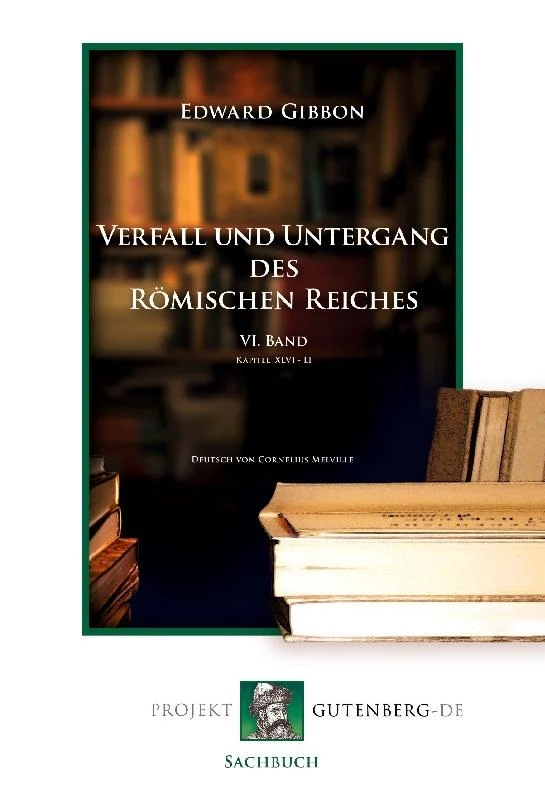 Verfall und Untergang des Römischen Reiches. VI. Band