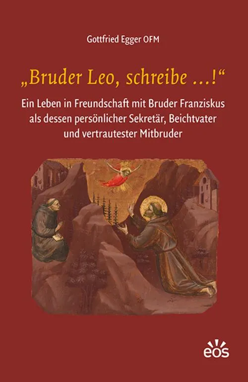 \"Bruder Leo, schreibe ...!\"