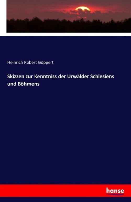 Skizzen zur Kenntniss der Urwälder Schlesiens und Böhmens