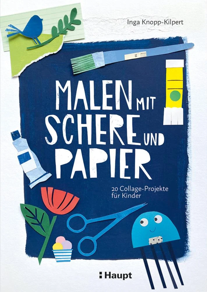 Malen mit Schere und Papier: 20 Collage-Projekte für Kinder