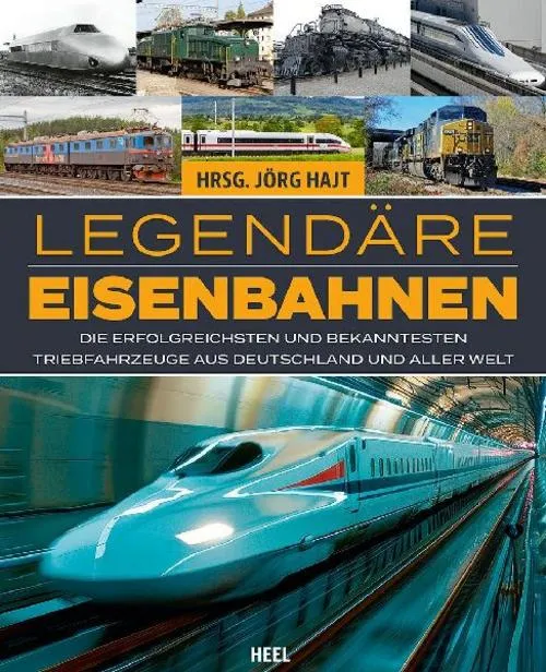Legendäre Eisenbahnen - Legendäre Züge - Von der Dampflok bis zum ICE