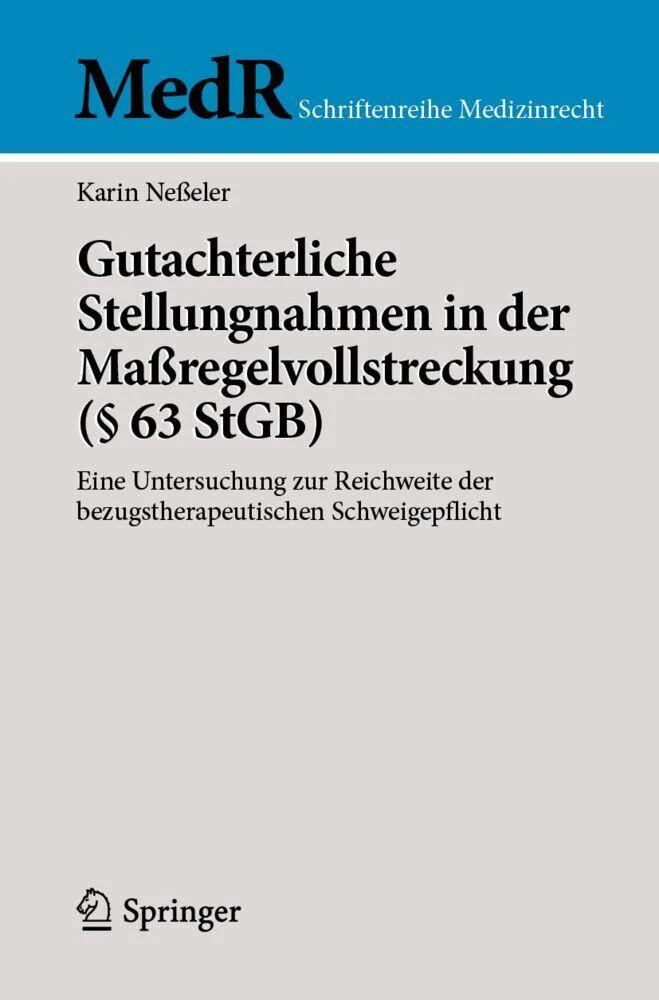 Gutachterliche Stellungnahmen in der Maßregelvollstreckung (§ 63 StGB)