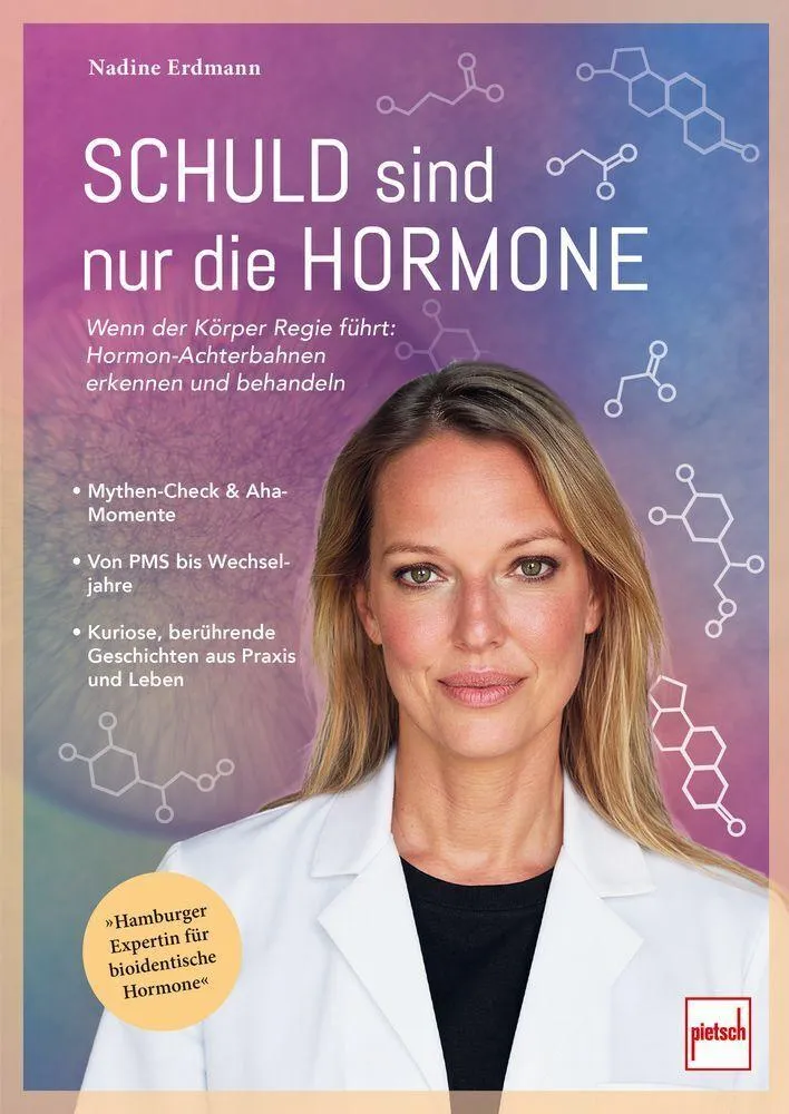 Schuld sind nur die Hormone - biochemische Einblicke in PMS, Pubertät, Perimenopause, Stress, Libido & hormonelle Ausnahmezustände: Wenn der Körper ... Hormon-Achterbahnen erkennen & behandeln