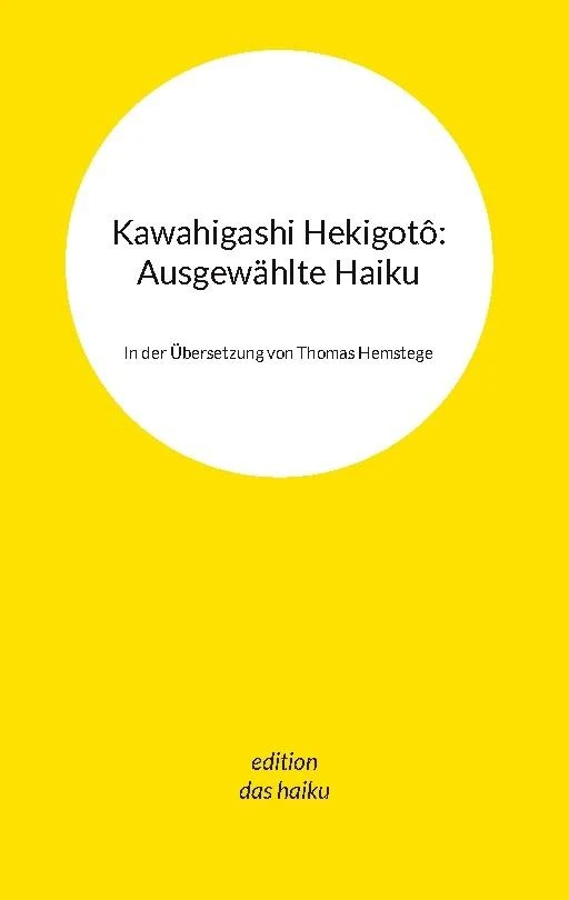 Kawahigashi Hekigotô: Ausgewählte Haiku