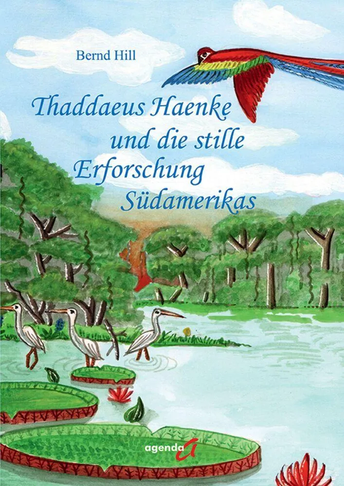 Thaddaeus Haenke und die stille Erforschung Südamerikas