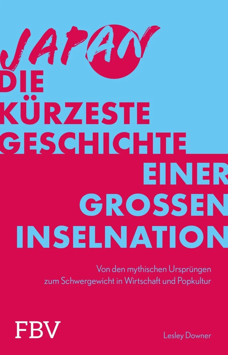 Japan - Die kürzeste Geschichte einer großen Inselnation