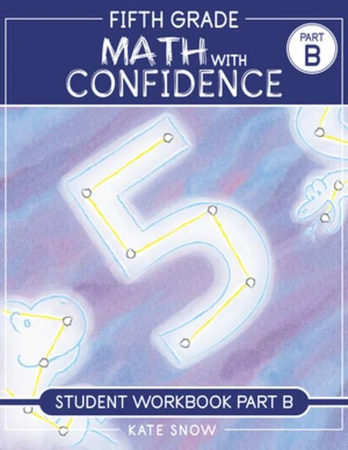 Fifth Grade Math with Confidence Student Workbook B