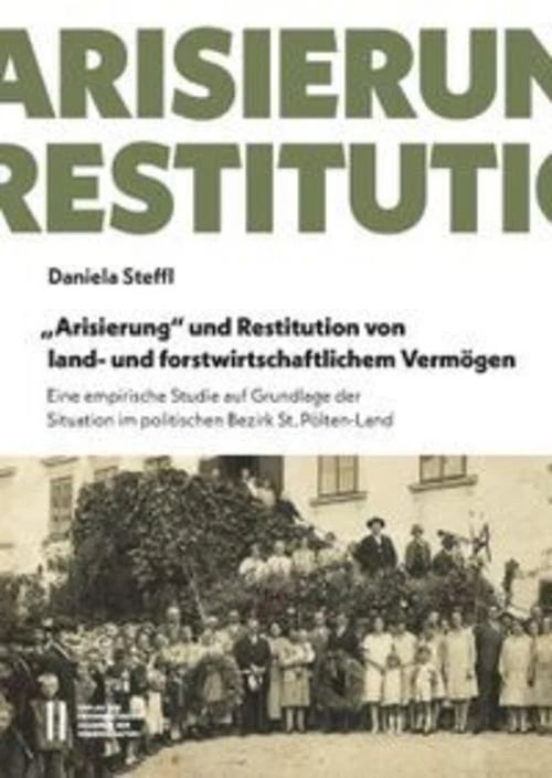 \"Arisierung\" und Restitution von land- und forstwirtschaftlichem Vermögen