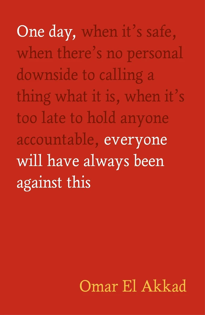 One Day, Everyone Will Have Always Been Against This