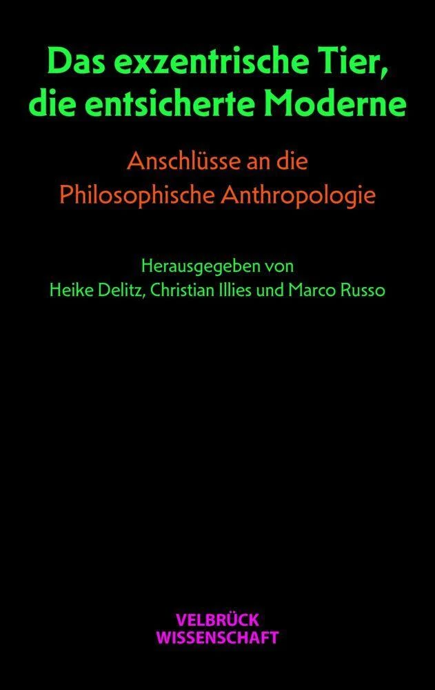 Das exzentrische Tier, die entsicherte Moderne