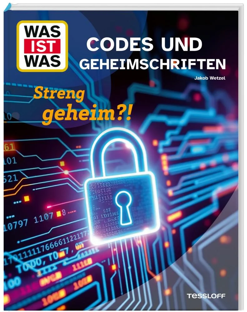 Wetzel, Jakob/WAS IST WAS Codes und Geheimschriften. Streng geheim?!