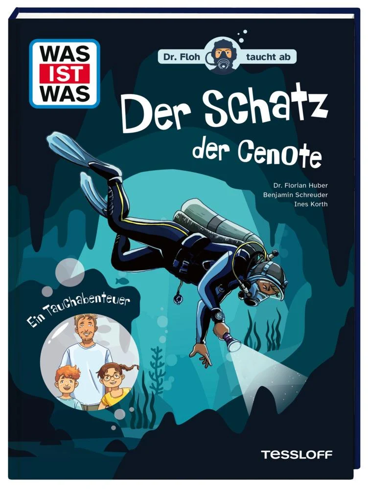 Huber, Florian/WAS IST WAS. Dr. Floh taucht ab. Der Schatz der Cenote. Ein Tauchabenteuer