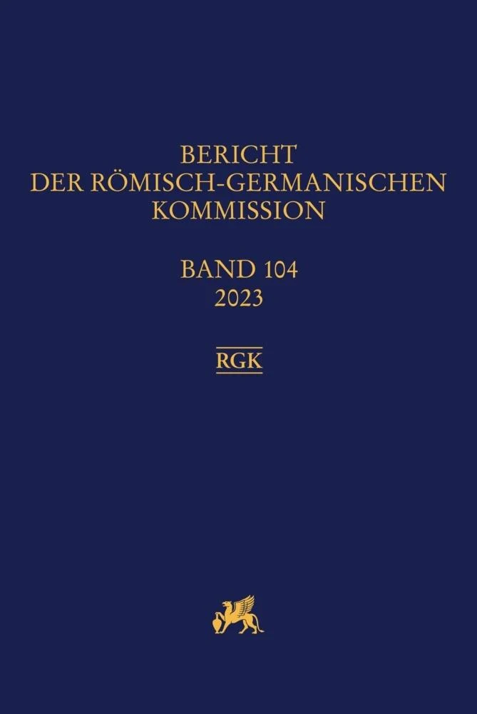Bericht der Römisch-Germanischen Kommission 104, 2023