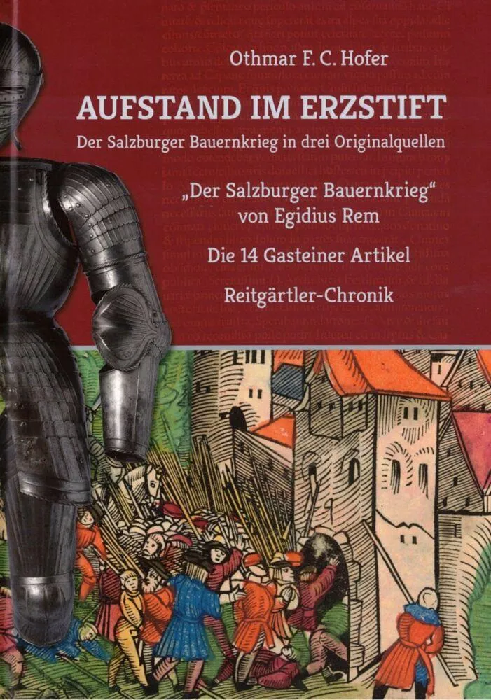 Aufstand im Erzstift. Der Salzburger Bauernkrieg in drei Originalquellen