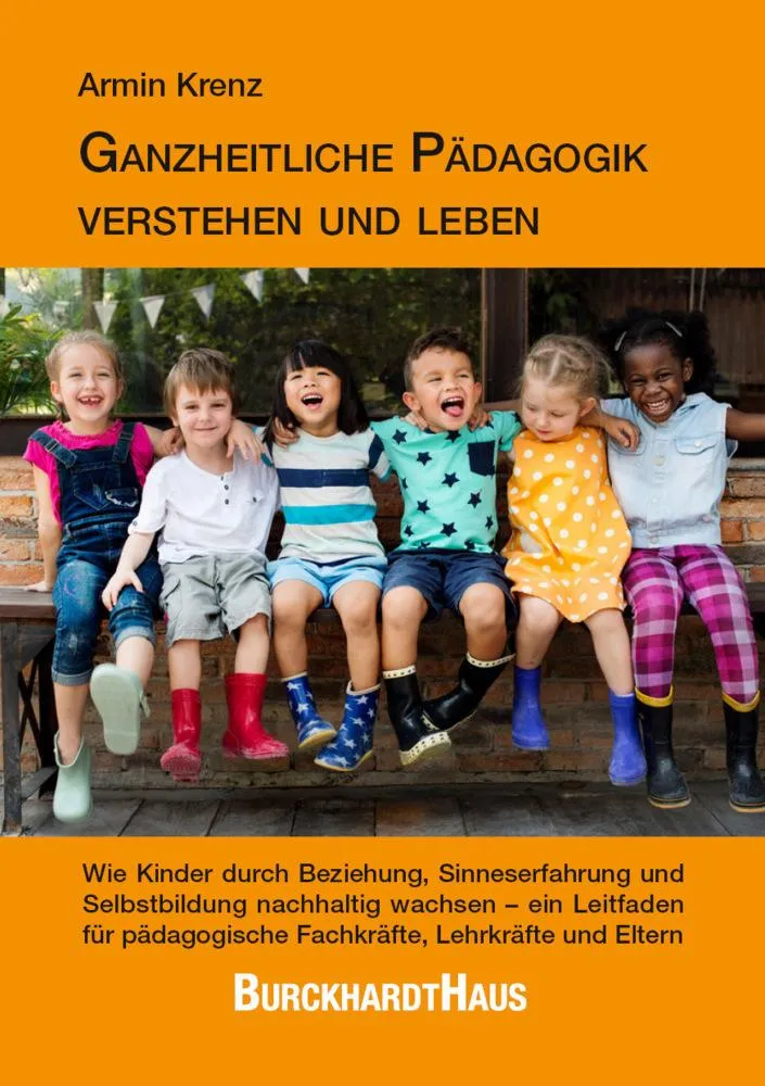 Ganzheitliche Pädagogik verstehen und leben
