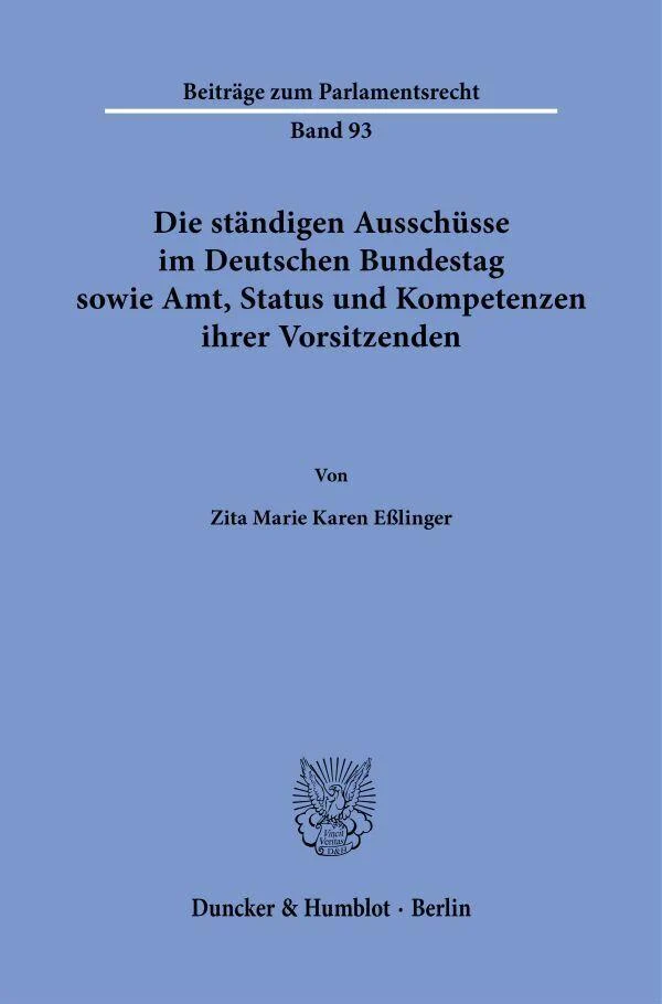 Die ständigen Ausschüsse im Deutschen Bundestag sowie Amt, Status und Kompetenzen ihrer Vorsitzenden