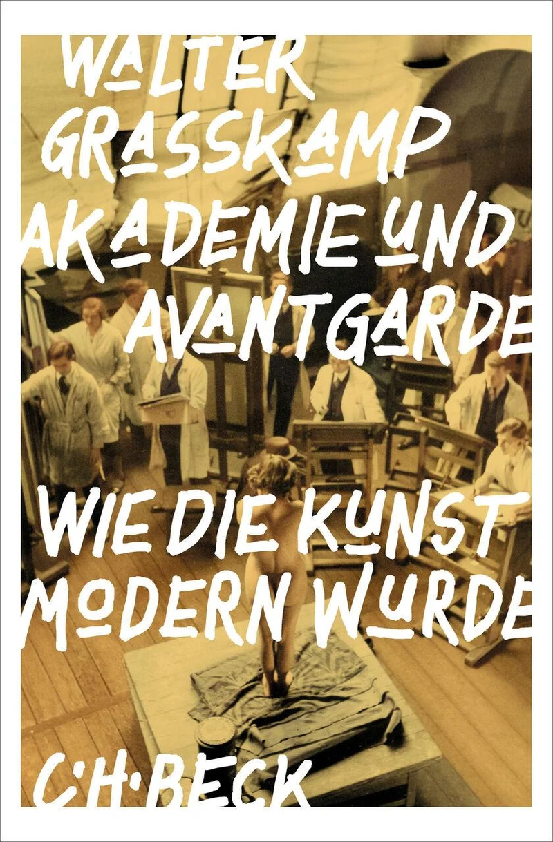 Akademie und Avantgarde: Wie die Kunst modern wurde