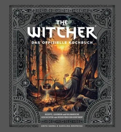 The Witcher: Das offizielle Kochbuch: Rezepte, Legenden und kulinarische Geschichten von Reisen über den Kontinent