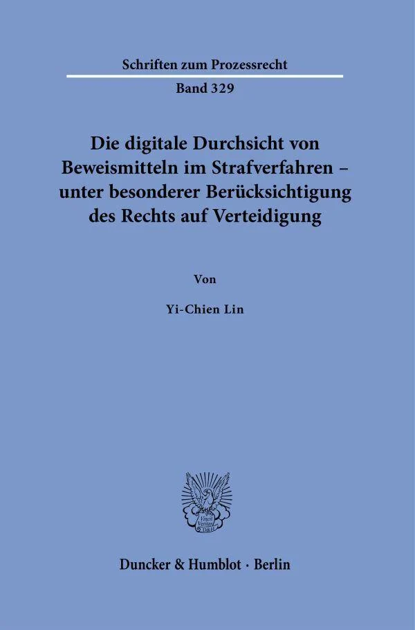 Die digitale Durchsicht von Beweismitteln im Strafverfahren - unter besonderer Berücksichtigung des Rechts auf Verteidigung