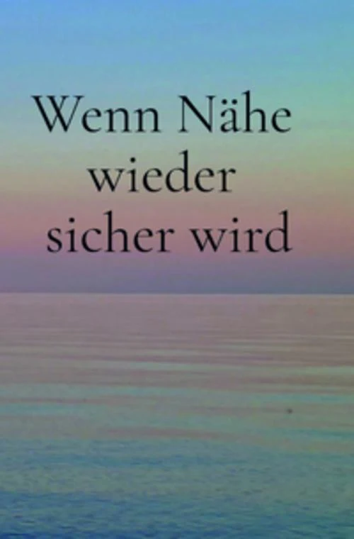 Wenn Nähe wieder sicher wird