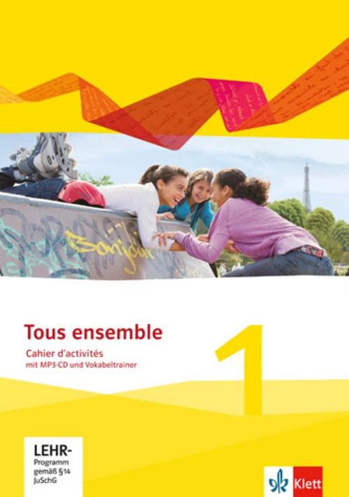 Tous ensemble - Ausgabe 2013. Cahier d'activités mit MP3-CD und Vokabeltrainer