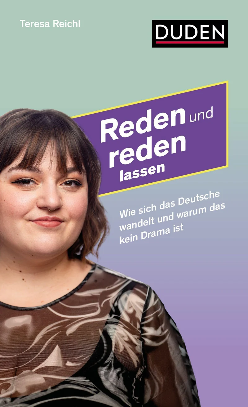 Reden und reden lassen: Wie sich das Deutsche wandelt und warum das kein Drama ist. Ein neuer Blick auf Sprachgebrauch, Sprachnormen und alte Debatten (Duden – Sachbuch)