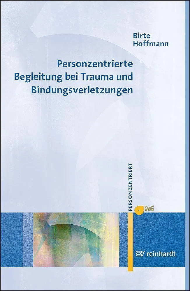 Personzentrierte Begleitung bei Trauma und Bindungsverletzungen