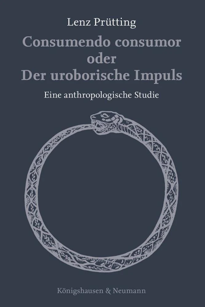 Consumendo consumor oder Der uroborische Impuls