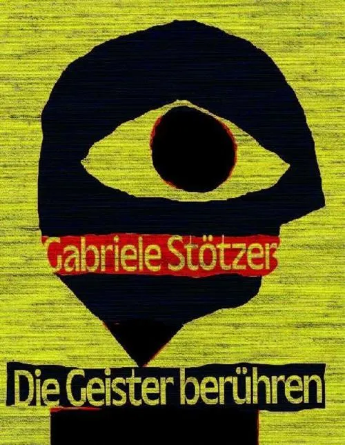 Gabriele Stötzer. Die Geister berühren.