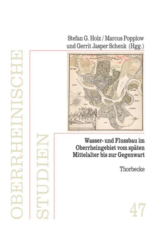 Wasser- und Flussbau im Oberrheingebiet vom späten Mittelalter bis zur Gegenwart