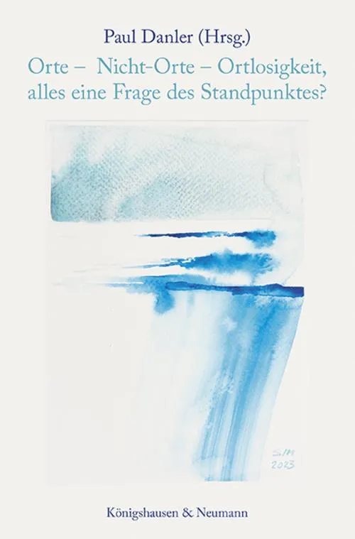 Orte - Nicht-Orte - Ortlosigkeit, alles eine Frage des Standpunktes?