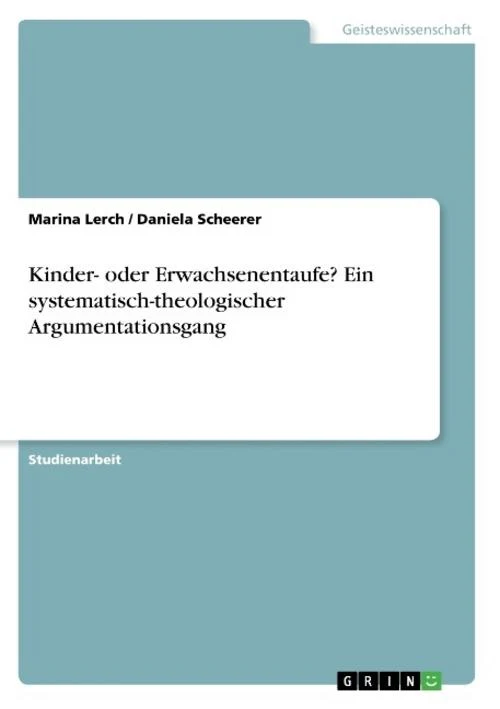 Kinder- oder Erwachsenentaufe? Ein systematisch-theologischer Argumentationsgang
