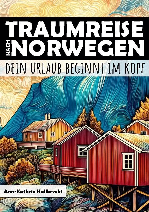 Traumreise nach Norwegen - Dein Urlaub beginnt im Kopf