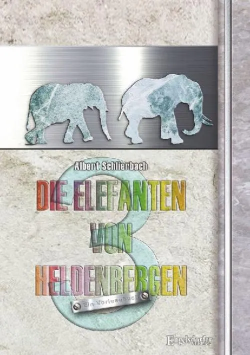 Die Elefanten von Heldenbergen. Band 3