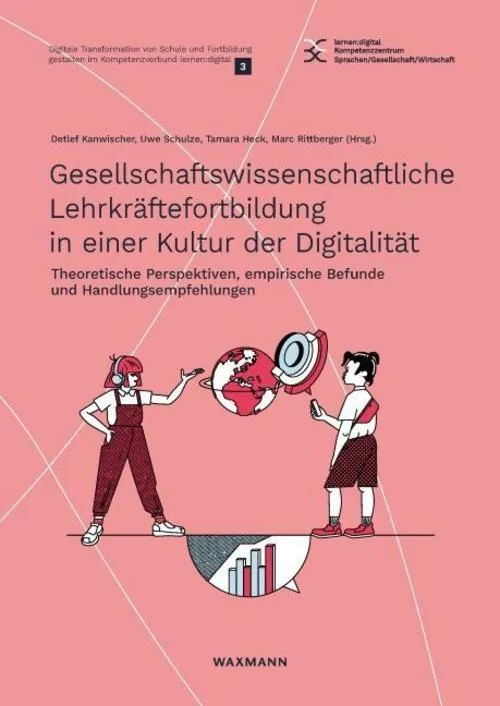 Gesellschaftswissenschaftliche Lehrkräftefortbildung in einer Kultur der Digitalität