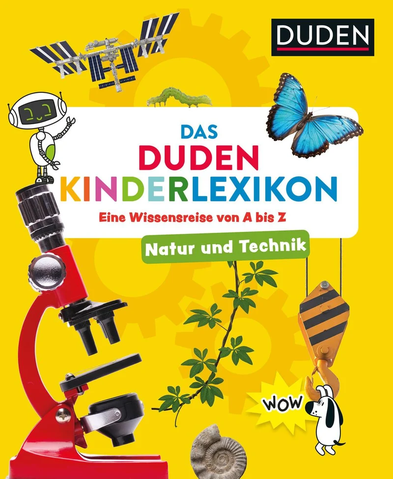 Natur und Technik - Das Duden Kinderlexikon: Eine Wissensreise von A bis Z (Kinderwissen von A bis Z)