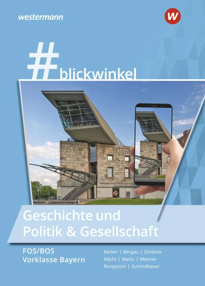 #blickwinkel - Geschichte und Politik & Gesellschaft für Fachoberschulen und Berufsoberschulen - Ausgabe Bayern