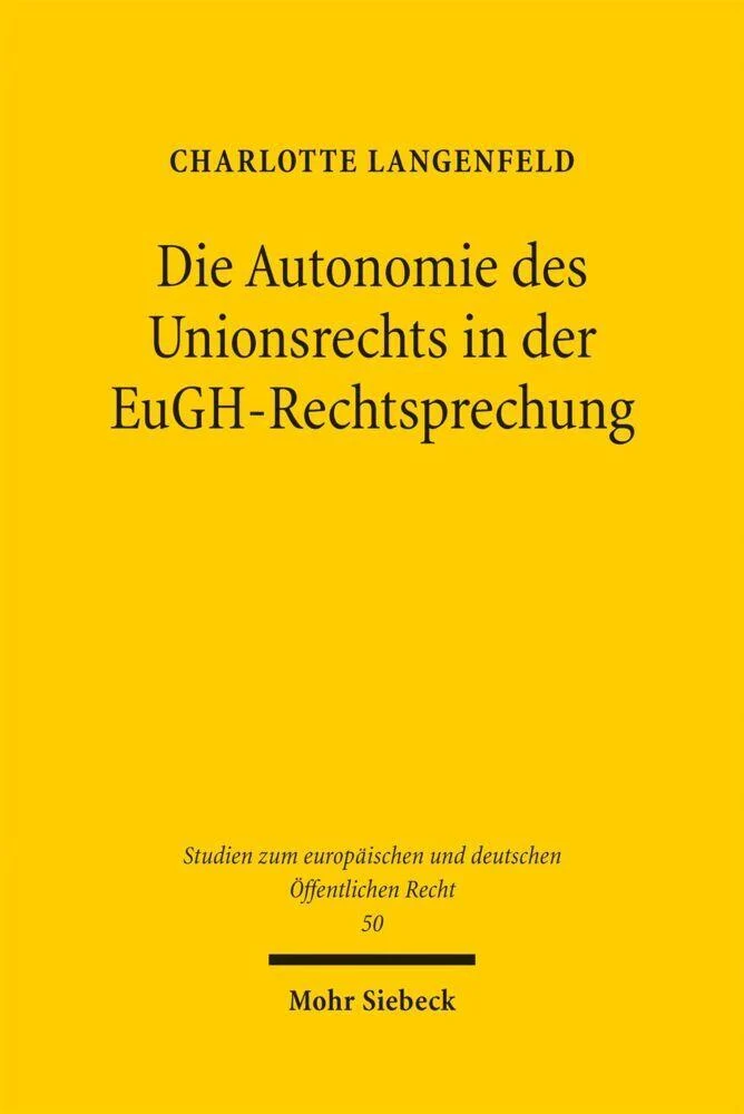 Die Autonomie des Unionsrechts in der EuGH-Rechtsprechung