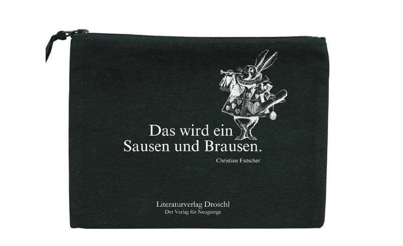 Droschl Bag \"Das wird ein Sausen und Brausen.\"