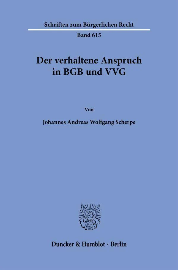 Der verhaltene Anspruch in BGB und VVG