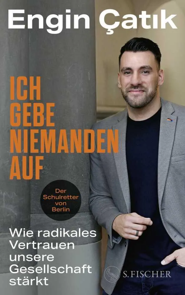 Ich gebe niemanden auf: Wie radikales Vertrauen unsere Gesellschaft stärkt