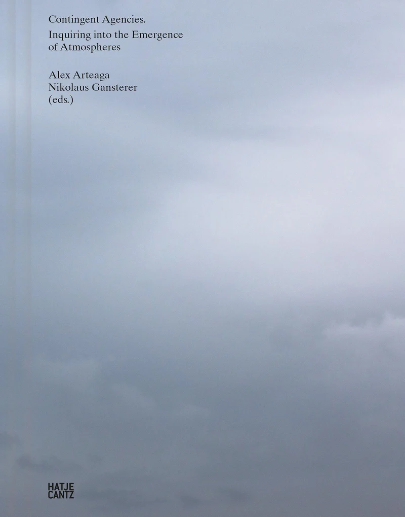 Contingent Agencies - Inquiring Into the Emergence of Atmospheres. Artistic Research on Human and Nonhuman Relations