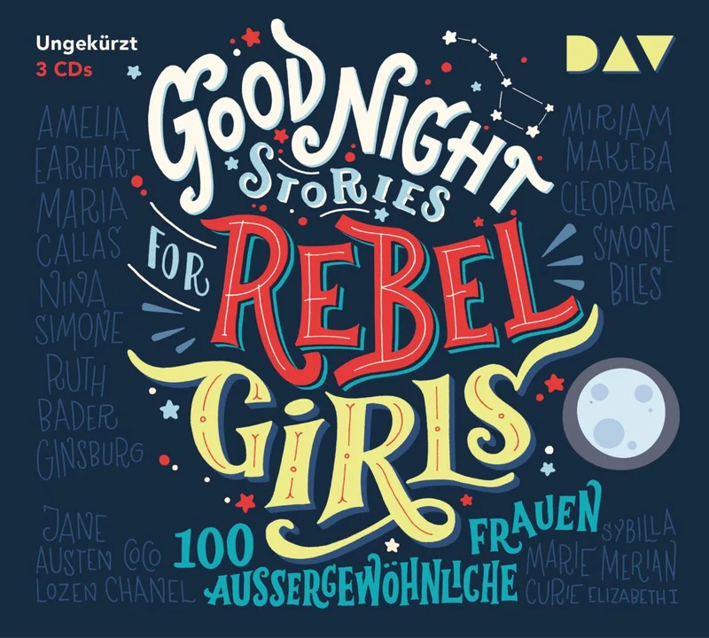 Good Night Stories for Rebel Girls - Teil 1: 100 außergewöhnliche Frauen,3 Audio-CDs
